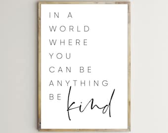 In A World Where You Can Be Anything Be Kind,Quote Prints,Inspirational Poster,Printable Wall Art,Motivational Saying,Digital Download
