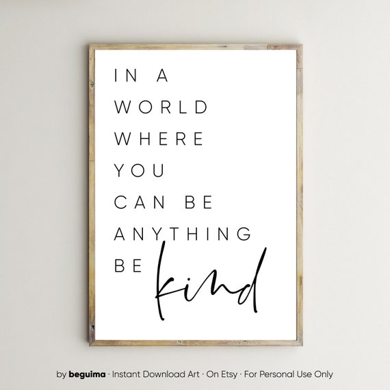 In A World Where You Can Be Anything Be Kind,Quote Prints,Inspirational Poster,Printable Wall Art,Motivational Saying,Digital Download