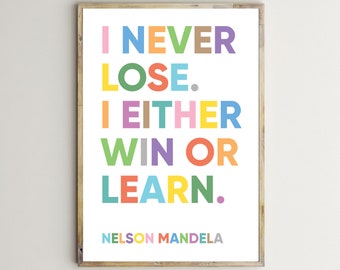I Never Lose I Either Win Or Learn,Nelson Mandela,Inspirational Quote Print,Classroom Decor,Printable Wall Art,Nursery,Poster,Kids,Teacher