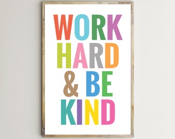 Work Hard & Be Kind,Classroom Decor,Teacher Print,Motivation Wall Art,Quote For Kids,Office Sign,Printable,Inspiring Poster,Toddler,Children