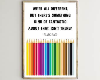 May include: A printable quote by Roald Dahl, "We're all different. But there's something kind of fantastic about that, isn't there?" The quote is displayed on a white background with a row of colorful pencils below it.