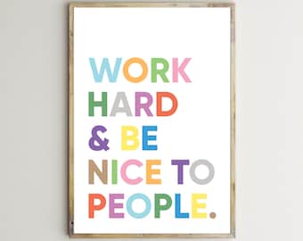Work Hard & Be Nice To People,Classroom Decor,Inspirational Print,Quotes For Kids,Teacher Printable Wall Art,Office Posters,Digital Download