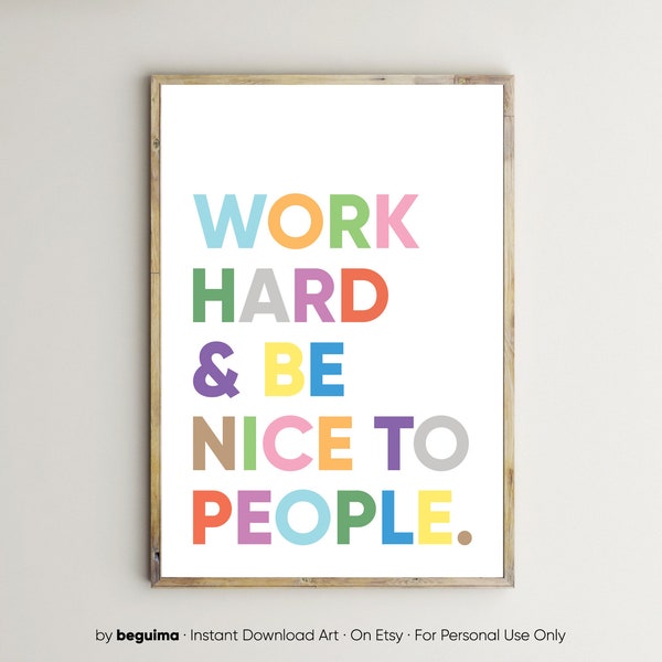 Work Hard & Be Nice To People,Classroom Decor,Inspirational Print,Quotes For Kids,Teacher Printable Wall Art,Office Posters,Digital Download