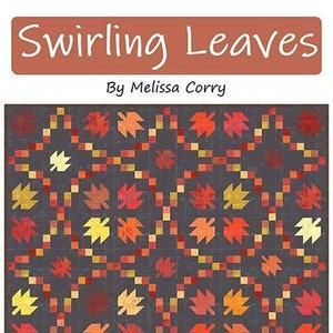 May include: A quilting pattern featuring a swirling leaf design in shades of orange, red, and yellow on a dark gray background. The pattern is titled "Swirling Leaves" by Melissa Corry and is layer cake friendly in 6 sizes.