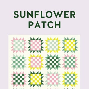 May include: A quilting pattern called "Sunflower Patch" with a checkered design in green, pink, and yellow. The pattern is for a baby quilt, throw quilt, or twin quilt. The text "patch + dot" is at the bottom of the image.