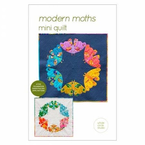 May include: A quilt pattern featuring a modern design of colorful moths. The pattern is called "Modern Moths Mini Quilt" and is a foundation paper piecing pattern. The pattern is from Whole Circle Studio.