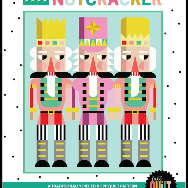 Son of a Nutcracker Quilt Pattern by Full Quilt Boogie