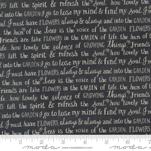 May include: A black and white fabric with a repeating pattern of text that reads "ERS lift the Spirit & refresh the soul how lovely the d into the GARDEN I go. to lose my mind & find my soul. J ul. I must have FLOWERS, always & always and into the GARDEN the hum of the bees is the voice of the GARDEN. FLOWERS Friends are like FLOWERS in the GARDEN of life the hum of t Life. how lovely the silence of GROWING things. Friends RS lift the Spirit & refresh the soul how lovely the into the GARDEN I go. to lose my mind & find my soul. In l. I must have FLOWERS, always && always, and into the GARDEN the hun of the bees is the voice of the GARDEN. FLOWERS Friends are like FLOWERS in the GARDEN of life the hum of t fe. how lovely the silence of GROWING things. Friends S lift the Spirit & refresh the Soul how lovely the into the GARDEN I go to lose my mind & find my soul. Im I. I must have FLOWERS, always && always and into the GARDEN the bum of the bees is the voice of the GARDEN. FLOWERS"