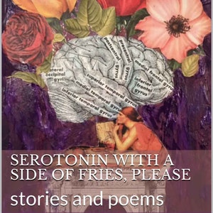 Serotonin with a side of fries, please - stories & poems