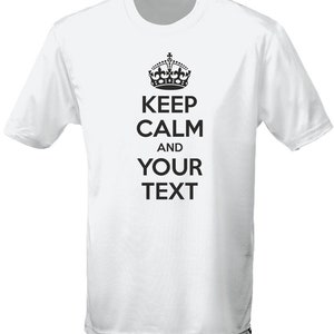 May include: White t-shirt with a black crown graphic and the text "Keep Calm and Your Text".
