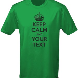 May include: Green t-shirt with a black crown and the text "Keep Calm and Your Text".
