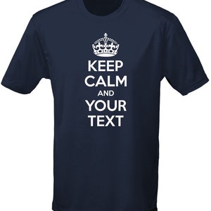May include: Navy blue t-shirt with a white crown and the text "Keep Calm and Your Text".
