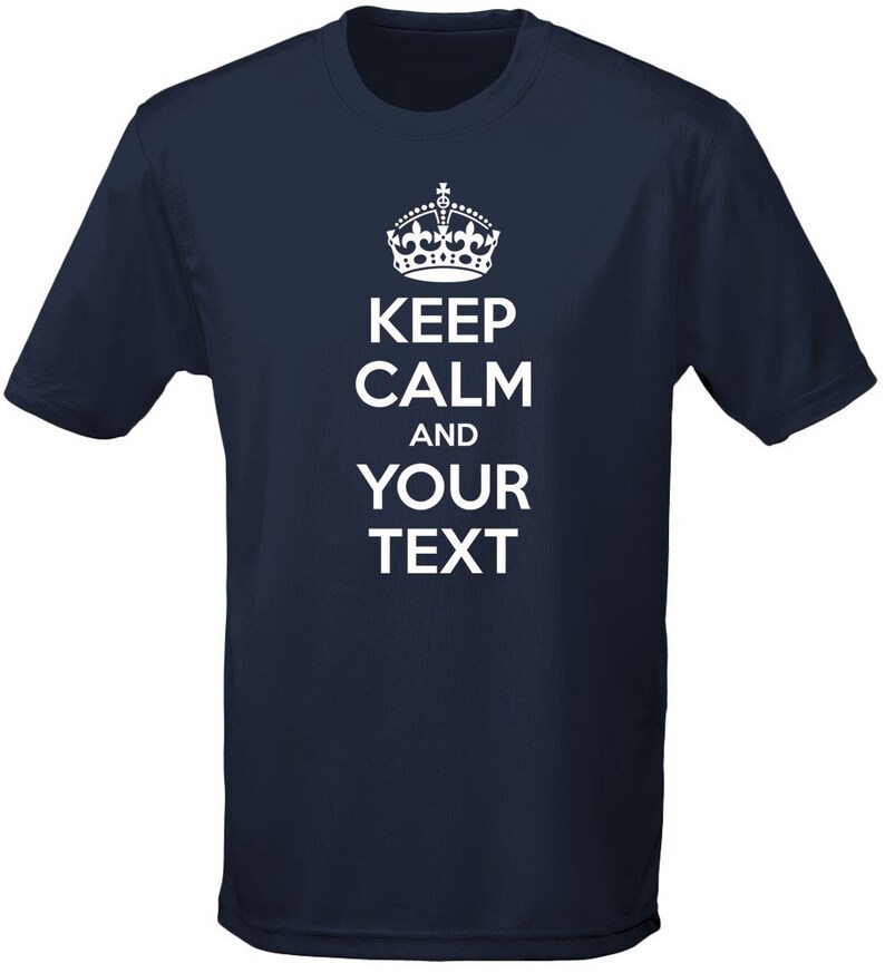 May include: Navy blue t-shirt with a white crown and the text "Keep Calm and Your Text".