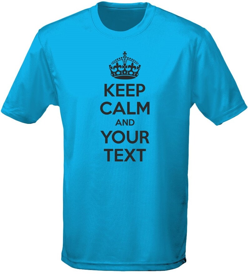 May include: A turquoise blue t-shirt with a black crown and the text "Keep Calm and Your Text".