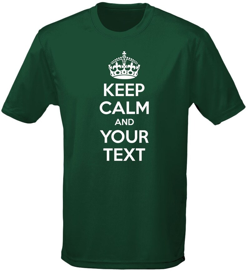 May include: A green t-shirt with a white crown and the text "Keep Calm and Your Text".