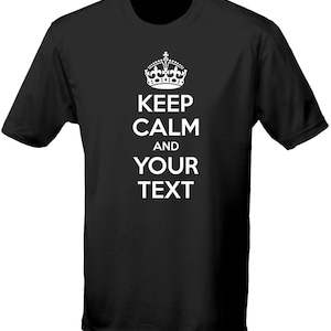 May include: Black t-shirt with a white crown and the text "Keep Calm and Your Text".