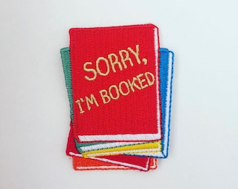 Book Pun Iron-On Patch: "Sorry, I'm Booked" Embroidered Applique