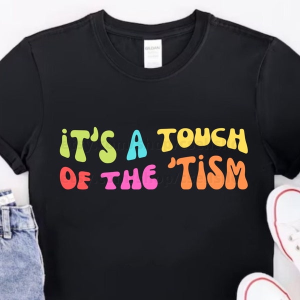 Funny Autism Shirt, ASD Awareness Gift, Touch of the Tism Tshirt, On the Spectrum Tee, Gift for Autistic Friend, Neurodivergent T Shirt