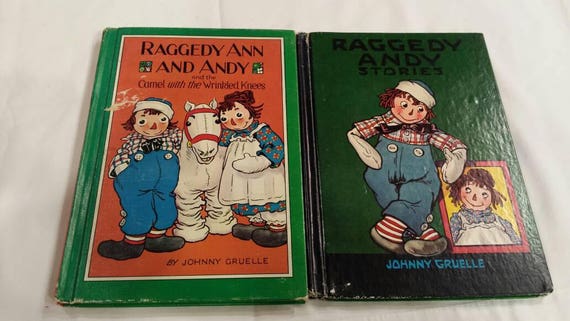 raggedy ann andy and the camel with the wrinkled knees my first raggedy ann johnny gruelle