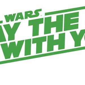 May the Fourth Be with you- Cut File for Cricut