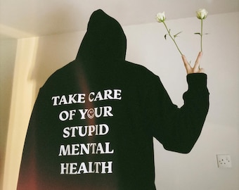 Take Care Of Your Stupid Mental Health - Aesthetic Grunge Clothing, Words On Back Hoodie, Positive Quote, Smiley Face Hoodie, Good Vibes