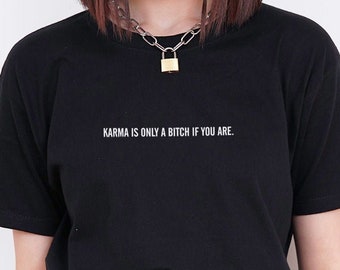 Karma Is Only A Bitch If You Are T-shirt - Aesthetic Clothing, Aesthetic Shirt, Grunge Clothing, Tumblr Shirt, Grunge Shirt, Funny Gift