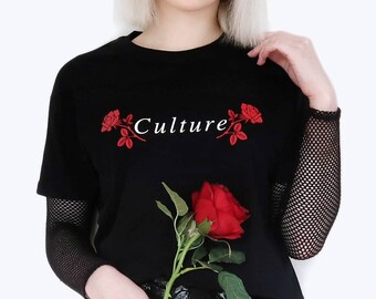Culture T-shirt - Aesthetic Clothing, Aesthetic Shirt, Tumblr Shirt, Tumblr Clothing, Rose Shirt, Grunge Clothing, Quote, Roses, Top
