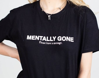 Mentally Gone Shirt - Grunge Clothing, Grunge Shirt, Emo, E-girl, E-boy, Goth, Aesthetic Clothing, Aesthetic Shirt, Dark Grunge