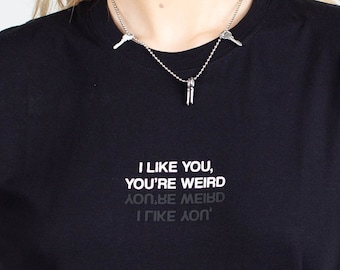 I Like You You're Weird Shirt - Grunge Clothing, Grunge Shirt, Emo, E-girl, E-boy, Goth, Aesthetic Clothing, Aesthetic Shirt, Dark Grunge