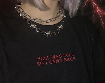 Hell Was Full So I Came Back T-Shirt - Grunge Shirt, eGirl Clothing, Grunge Clothing, Aesthetic Shirt, Dark Grunge