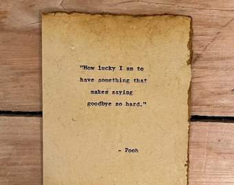 Handmade card, pooh quote, How lucky I am, Goodbye gift, vintage card, typed quote, pet sympathy, memorial gift, loss of mother, moving gift
