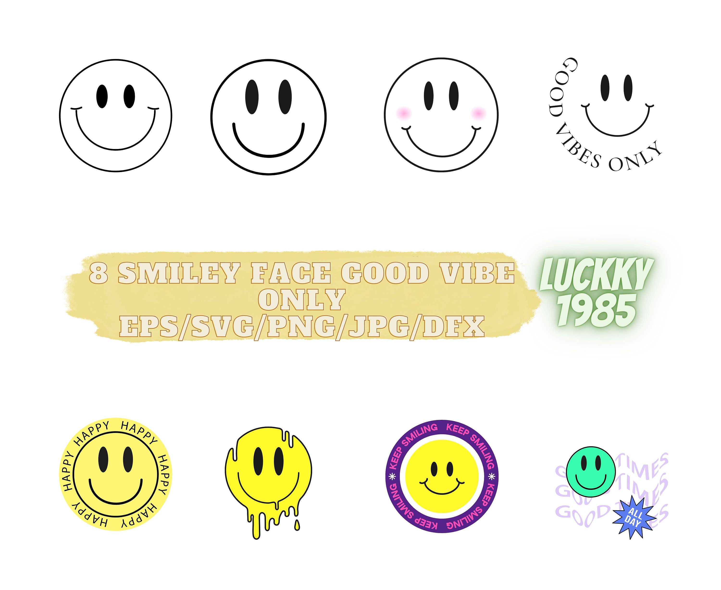 8 Smiley Face , Good Vibe Only, Happy Face, Happy All Day, Smile