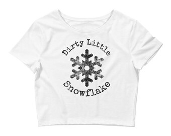 Funny Dirty Little Snowflake Top, Special Snowflake Novelty Christmas Shirt, Print on Demand Holiday Winter Snow Shirt, Women’s Crop Tee