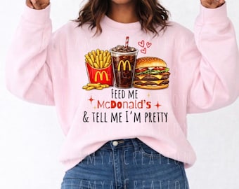 Sudadera divertida de San Valentín, "Aliméntame, dime que soy guapa", comida rápida