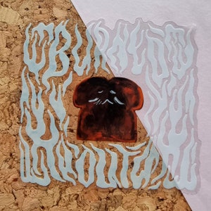Burned out Toast Transparent Sticker