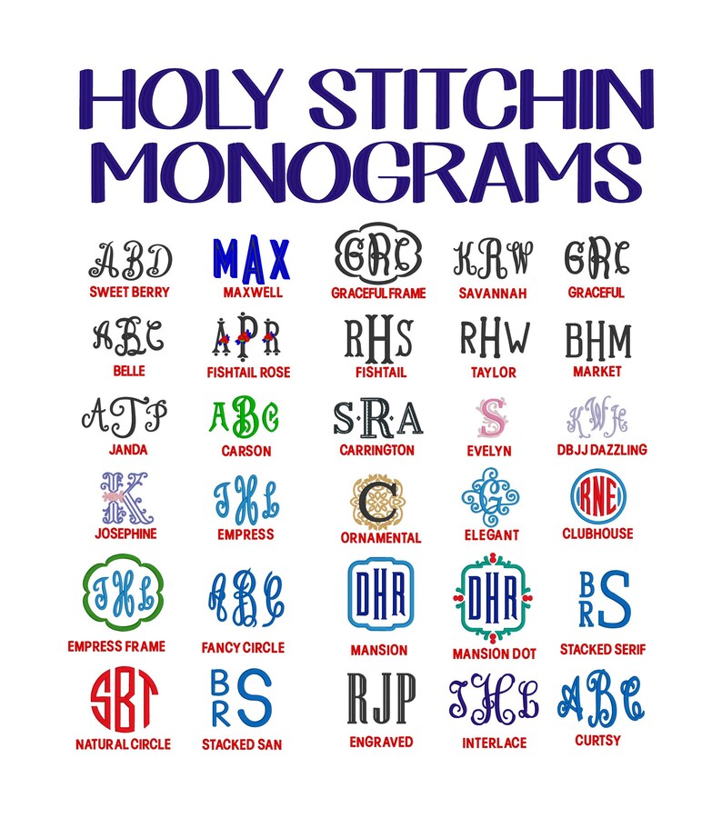 May include: A chart of different monogram styles with names for each style. The styles include: Sweet Berry, Belle, Janda, Josephine, Empress Frame, Natural Circle, Maxwell, Fishtail Rose, Carson, Empress, Fancy Circle, Stacked San, Graceful Frame, Fishtail, Carrington, Ornamental, Mansion, Mansion Dot, Savannah, Taylor, Evelyn, Elegant, Clubhouse, Stacked Serif, Engraved, Interlace, Curtsy,  DBJJ Dazzling, Market, and Graceful.