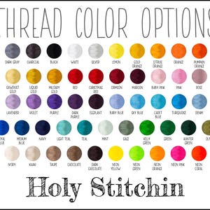 May include: A colour chart titled THREAD COLOR OPTIONS featuring rows of circular thread samples in various shades including grey, black, white, yellow, orange, red, pink, purple, blue, green, and brown, with the text Holy Stitchin at the bottom.