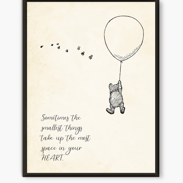 Sometimes the smallest things  take up the most space in your  heart, Pooh bear quote