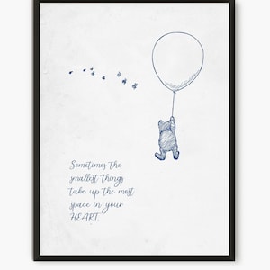 Sometimes the smallest things  take up the most space in your  heart, Pooh bear quote