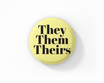 Vintage Style Button Badge - They Them Theirs Pronoun Yellow Button Badge