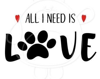 All I Need Is Love - Svg, Png, Dxf and Eps 4 formats - Footprint Svg - Dog Footprint Svg - Cricut or Silhouette - Digital Download