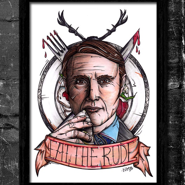 Eat The Rude - A6/A5/A4 Signed Art Print (Inspired by Hannibal)