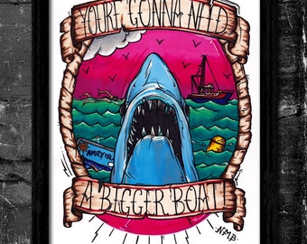 You&#39;re Gonna Need A Bigger Boat! - A6/A5/A4/A3 Signed Art Print (Inspired by Jaws)