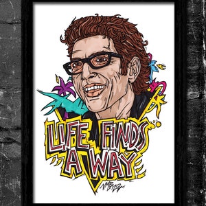 Life Finds A Way - A6/A5/A4/A3 Signed Art Print (Inspired by Jurassic Park)