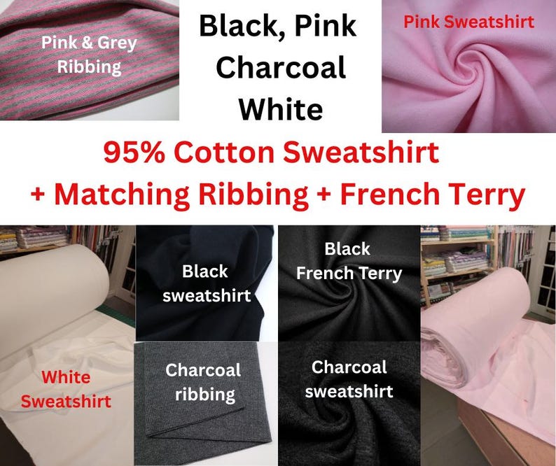 May include: A collection of 95% cotton sweatshirt fabric and matching ribbing in black, pink, charcoal, and white. The image displays various fabric textures including French terry, with text labels identifying each color and material type clearly.
