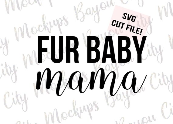 Download Fur Baby Mama Svg Cut Files Silhouette Cricut Vectors Etsy PSD Mockup Templates