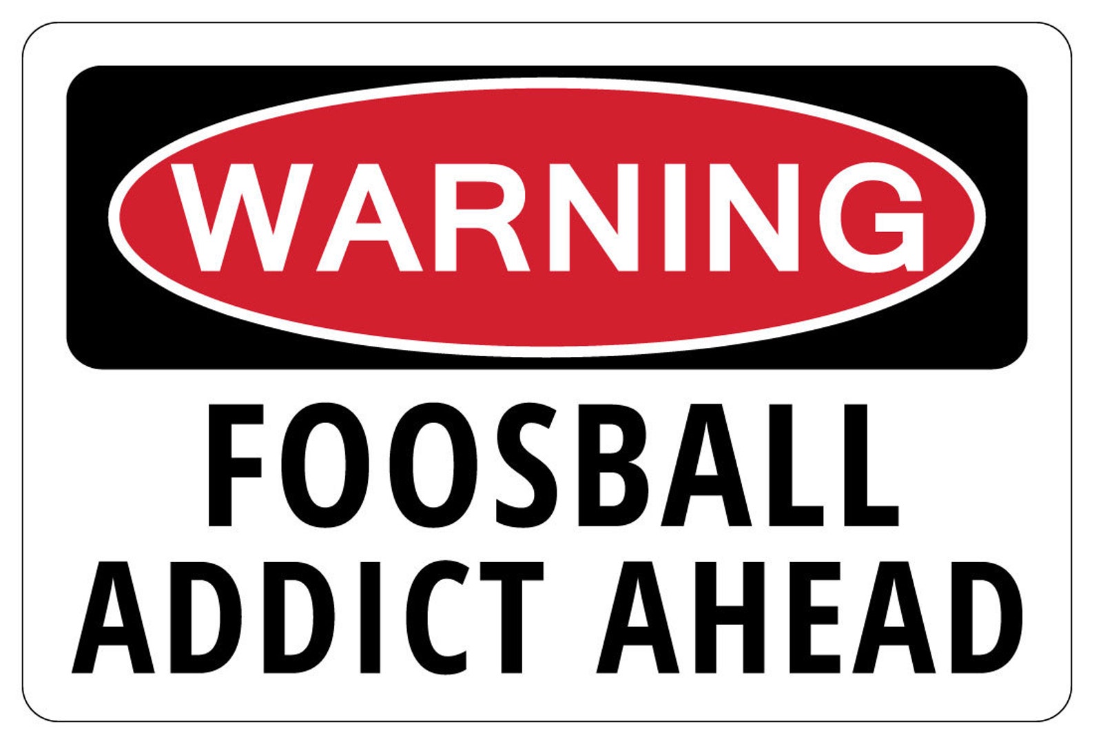 FOOSBALL ADDICT AHEAD Warning Funny Novelty Sign Etsy