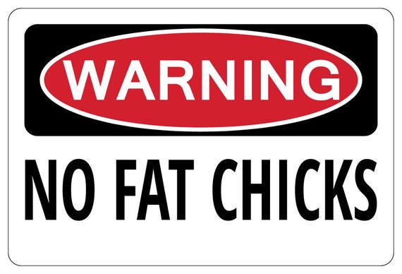 NO FAT CHICKS Warning Funny Novelty Sign Gag Gift - Etsy NO FAT CHICKS Warning Funny Novelty Sign Gag Gift - Etsy