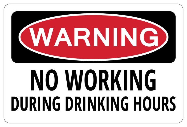 NO WORKING DURING Drinking Hours Warning Funny Sign Gag Gift | Etsy