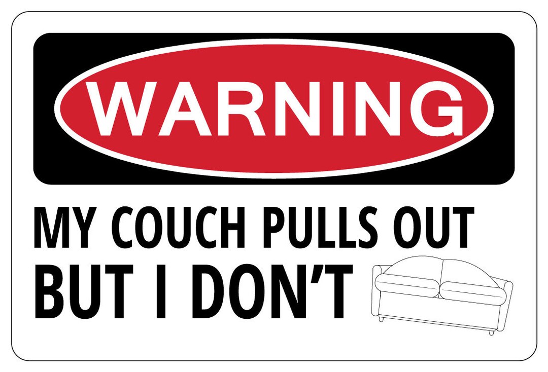 MY COUCH PULLS Out but I Don't Warning Funny Novelty Sign Gift Etsy